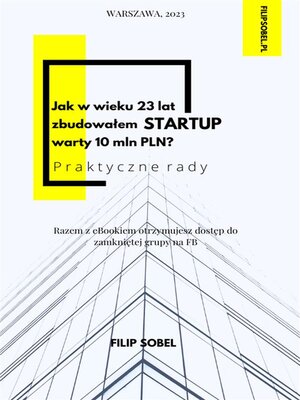 cover image of Jak w wieku 23 lat zbudowałem startup warty 10 mln PLN?--praktyczne rady